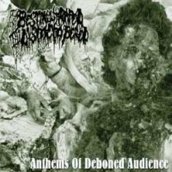 Bestially Raped Till Dismembered : Anthems of Deboned Audience